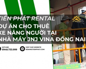 {Dự Án} Giao 2 xe nâng người cho công ty JNJ Vina ở Long Thành, Đồng Nai